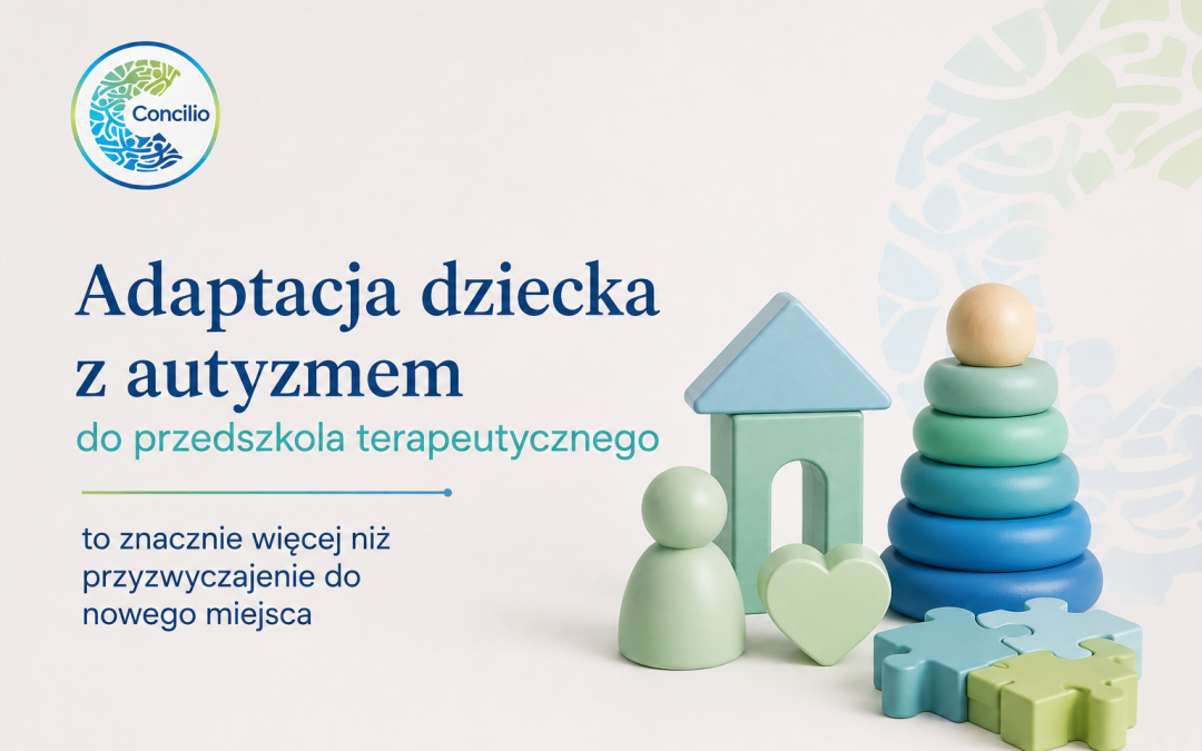 Adaptacja dziecka z autyzmem do przedszkola terapeutycznego – jak wygląda i dlaczego nie zaczynamy od grupy?